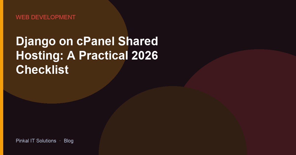Django on cPanel Shared Hosting: A Practical 2026 Checklist