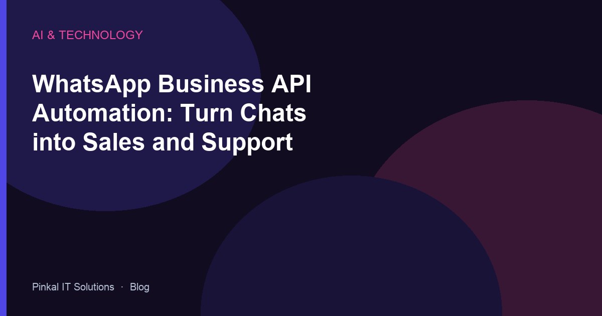 WhatsApp Business API Automation: Turn Chats into Sales and Support